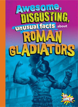 Hechos Increíbles, Repugnantes e Insólitos de Los Gladiadores Romanos
