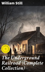 The Underground Railroad (Complete Collection)