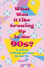 What Was It Like Growing Up in the 90s?