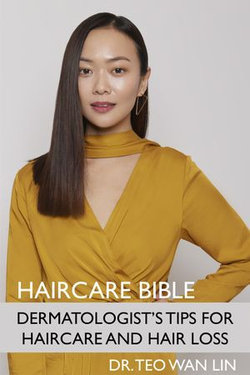 Haircare Bible: Dermatologist's Tips for Haircare and Hair Loss