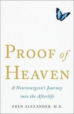 Proof of Heaven: A Neurosurgeon's Journey into the Afterlife