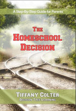The Homeschool Decision: A Step-by-Step Guide for Parents
