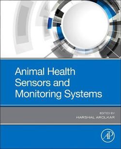 Animal Health Sensors and Monitoring Systems Animal Health Sensors and Monitoring Systems