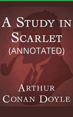 A Study In Scarlet (Annotated) A Study In Scarlet (Annotated)