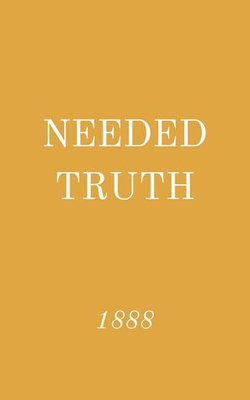 Needed Truth 1888 Needed Truth 1888