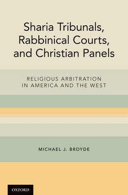 Sharia Tribunals, Rabbinical Courts, and Christian Panels Sharia Tribunals, Rabbinical Courts, and Christian Panels