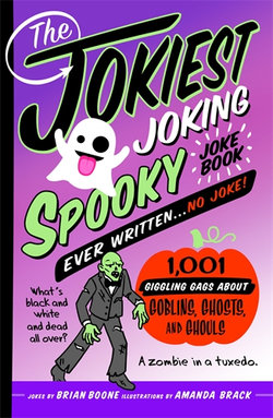The Jokiest Joking Spooky Joke Book Ever Written ... No Joke The Jokiest Joking Spooky Joke Book Ever Written ... No Joke