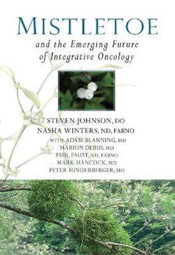 Mistletoe and the Emerging Future of Integrative Oncology