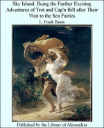 Sky Island: Being The Further Exciting Adventures of Trot and Cap'n Bill after Their Visit to The Sea Fairies