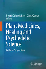 Plant Medicines, Healing and Psychedelic Science