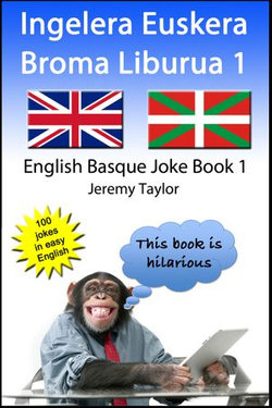 Ingelera Euskera Broma Liburua 1 (The English Basque Joke Book 1)