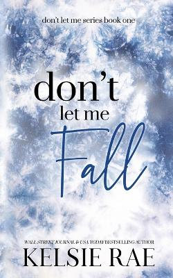 Don't Let Me Fall Don't Let Me Fall