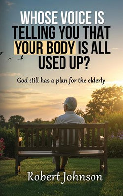Whose Voice Is Telling You That Your Body Is All Used Up?
