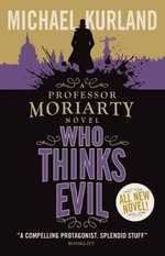 Who Thinks Evil (A Professor Moriarty Novel)