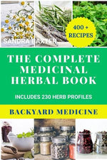 The Complete Medicinal Herbal Book:Backyard Medicine