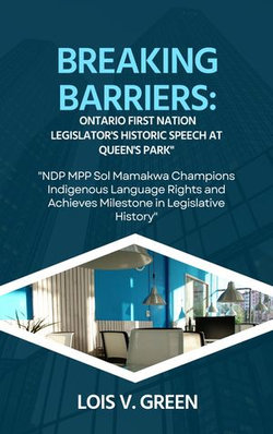 Breaking Barriers: Ontario First Nation Legislator's Historic Speech at Queen's Park"