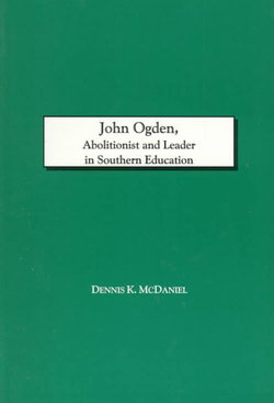 John Ogden, Abolitionist and Leader in Southern Education