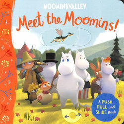Meet the Moomins! a Push, Pull and Slide Book