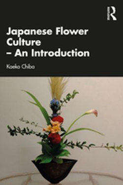Japanese Flower Culture – An Introduction Japanese Flower Culture – An Introduction