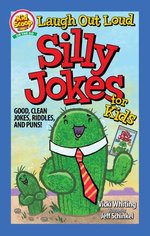 Laugh Out Loud Silly Jokes for Kids Laugh Out Loud Silly Jokes for Kids