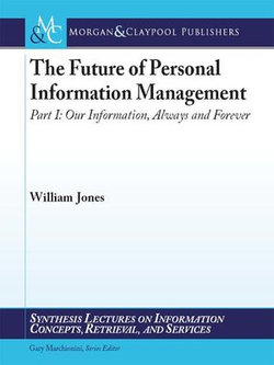 The Future of Personal Information Management, Part 1