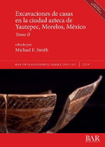 Excavaciones de Casas en la Ciudad Azteca de Yautepec, Morelos, México