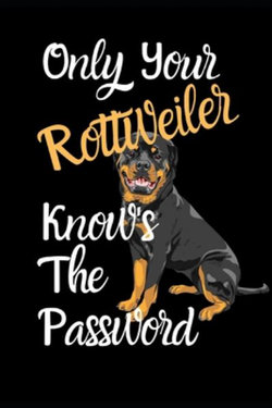 Only Your Rottweiler Knows The Password