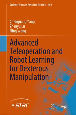 Advanced Teleoperation and Robot Learning for Dexterous Manipulation Advanced Teleoperation and Robot Learning for Dexterous Manipulation