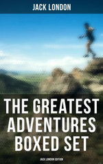 The Greatest Adventures Boxed Set: Jack London Edition