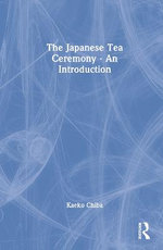 The Japanese Tea Ceremony - An Introduction