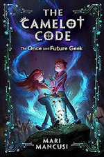 The Camelot Code: the Once and Future Geek