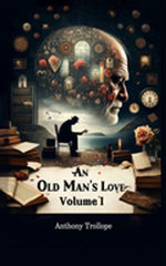 An Old Man's Love Volume I