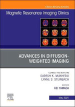 Advances in Diffusion-Weighted Imaging, an Issue of Magnetic Resonance Imaging Clinics of North America
