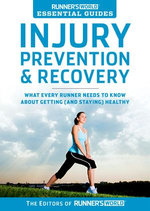 Runner's World Essential Guides: Injury Prevention & Recovery Runner's World Essential Guides: Injury Prevention & Recovery