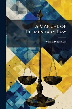 A Manual of Elementary Law