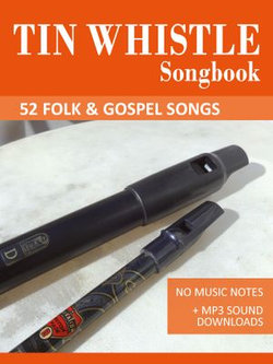 Tin Whistle Songbook - 52 Folk & Gospel Songs