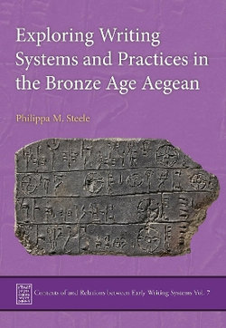 Exploring Writing Systems and Practices in the Bronze Age Aegean Exploring Writing Systems and Practices in the Bronze Age Aegean