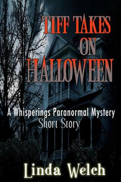 Tiff Takes on Halloween, a Whisperings Paranormal Mystery Short Story