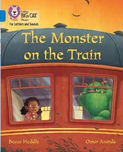 Collins Big Cat Phonics for Letters and Sounds - the Monster on the Train: Band 04/Blue