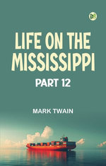 Life on the Mississippi Part 12