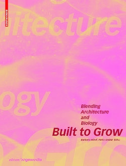 Built to Grow - Blending Architecture and Biology Built to Grow - Blending Architecture and Biology