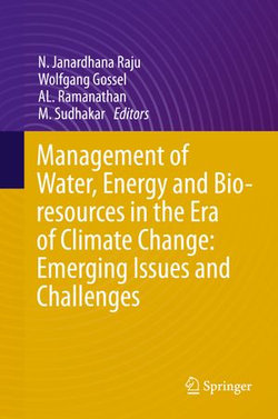 Management of Water, Energy and Bio-resources in the Era of Climate Change: Emerging Issues and Challenges Management of Water, Energy and Bio-resources in the Era of Climate Change: Emerging Issues and Challenges