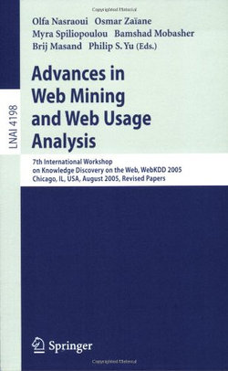 Advances in Web Mining and Web Usage Analysis