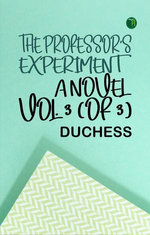 The professor's experiment: A novel, Vol. 3