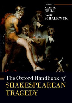 The Oxford Handbook of Shakespearean Tragedy The Oxford Handbook of Shakespearean Tragedy