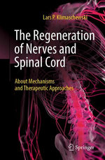 The Regeneration of Nerves and Spinal Cord The Regeneration of Nerves and Spinal Cord