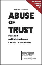 Abuse of Trust - Frank Beck and the Leicestershire Children’s Home Scandal