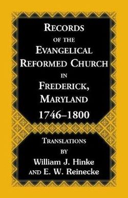 Records of the Evangelical Reformed Church in Frederick, Maryland, 1746-1800