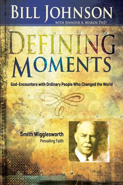 Defining Moments: Smith Wigglesworth