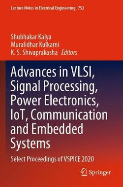 Advances in VLSI, Signal Processing, Power Electronics, IoT, Communication and Embedded Systems